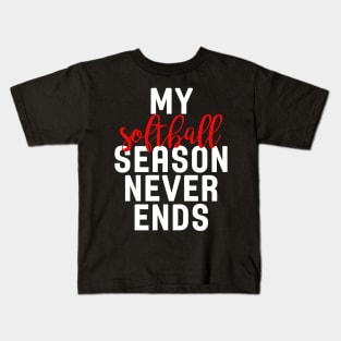 My Softball Season Never Ends Kids T-Shirt